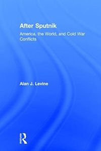 Cover image for After Sputnik: America, the World, and Cold War Conflicts