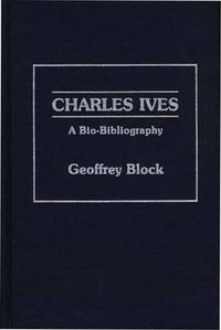 Cover image for Charles Ives: A Bio-Bibliography