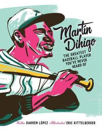 Cover image for Mart?n Dihigo The Greatest Baseball Player You've Never Heard Of