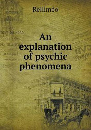 Cover image for An explanation of psychic phenomena