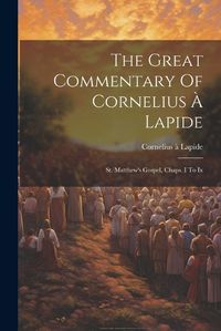 Cover image for The Great Commentary Of Cornelius A Lapide