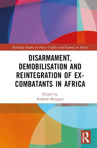 Cover image for Disarmament, Demobilisation and Reintegration of Ex-Combatants in Africa