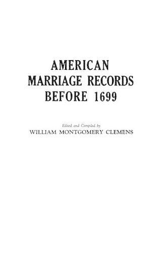 Cover image for American Marriage Records Before 1699