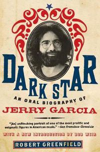 Cover image for Dark Star: An Oral Biography of Gerry Garcia