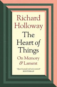 Cover image for The Heart of Things: On Memory and Lament