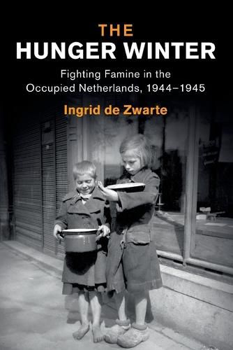 Cover image for The Hunger Winter: Fighting Famine in the Occupied Netherlands, 1944-1945