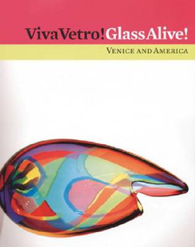 Cover image for Viva Vetro! Glass Alive!