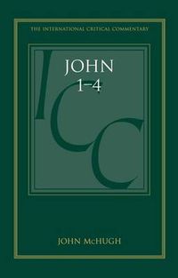 Cover image for John 1-4 (ICC): A Critical and Exegetical Commentary