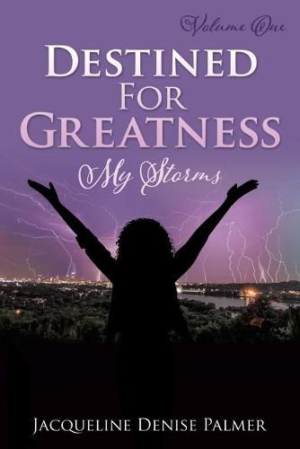 Destined For Greatness Volume One: My Storms