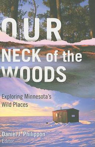 Cover image for Our Neck of the Woods: Exploring Minnesota's Wild Places