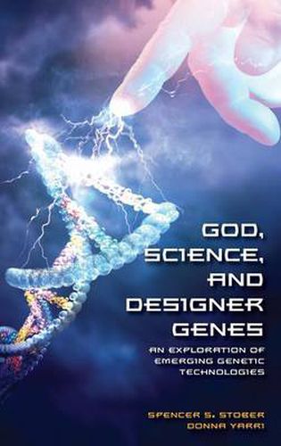 Cover image for God, Science, and Designer Genes: An Exploration of Emerging Genetic Technologies