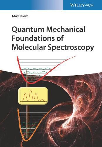 Cover image for Quantum Mechanical Foundations of Molecular Spectroscopy