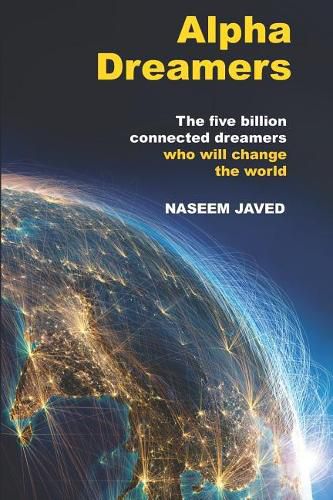 Cover image for Alpha Dreamers: The five billion connected alpha dreamers who will change the world