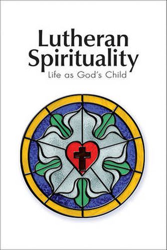 Cover image for Lutheran Spirituality: Life as God's Child