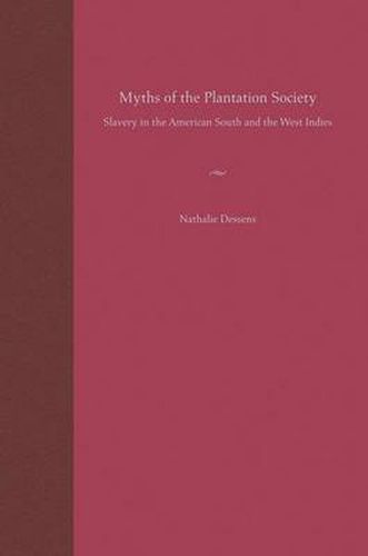 Cover image for Myths of the Plantation Society: Slavery in the American South and the West Indies