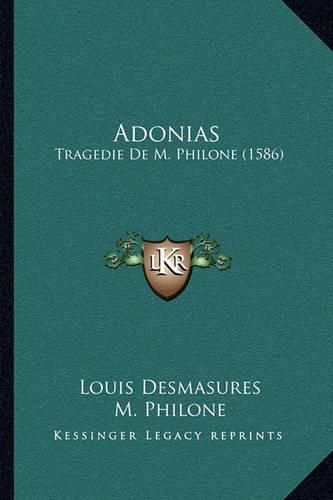 Cover image for Adonias: Tragedie de M. Philone (1586)