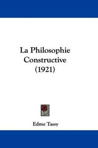 Cover image for La Philosophie Constructive (1921)
