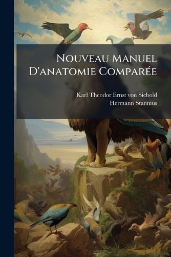 Cover image for Nouveau Manuel D'Anatomie Compar E: 2e Partie: Animaux Invert Br S...