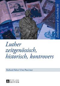 Cover image for Luther: Zeitgenoessisch, Historisch, Kontrovers