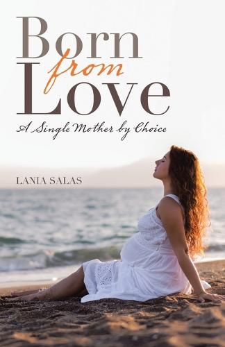 Cover image for Born from Love: A Single Mother by Choice