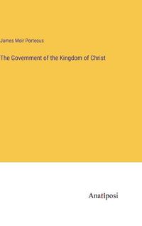 Cover image for The Government of the Kingdom of Christ