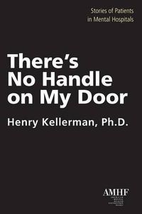 Cover image for There's No Handle on My Door: Stories of Patients in Mental Hospitals