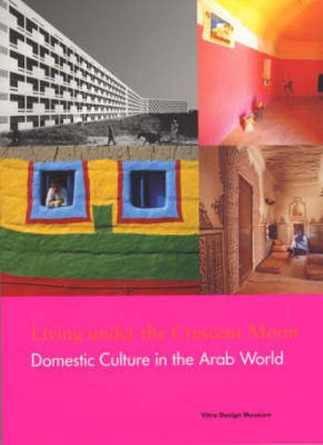 Living under the Crescent Moon: Domestic Cultures in the Arab World