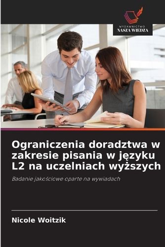 Cover image for Ograniczenia doradztwa w zakresie pisania w języku L2 na uczelniach wyższych