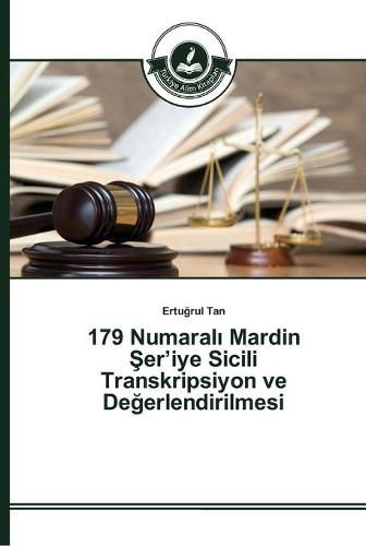 179 Numaral&#305; Mardin &#350;er'iye Sicili Transkripsiyon ve De&#287;erlendirilmesi