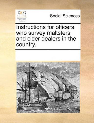 Cover image for Instructions for Officers Who Survey Maltsters and Cider Dealers in the Country.