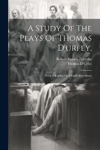 Cover image for A Study Of The Plays Of Thomas D'urfey,