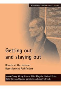 Cover image for Getting out and staying out: Results of the prisoner Resettlement Pathfinders