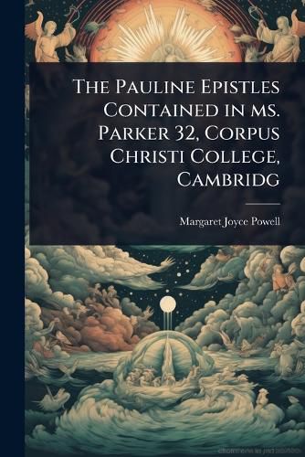 Cover image for The Pauline Epistles Contained in ms. Parker 32, Corpus Christi College, Cambridg