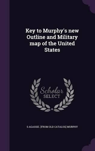 Cover image for Key to Murphy's New Outline and Military Map of the United States