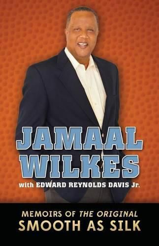 Cover image for Jamaal Wilkes: Memoirs of The Original Smooth As Silk