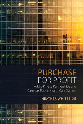 Cover image for Purchase for Profit: Public-Private Partnerships and Canada's Public Health Care System
