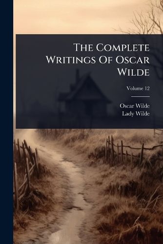 Cover image for The Complete Writings Of Oscar Wilde