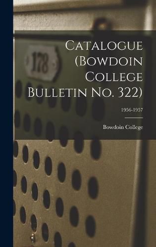 Cover image for Catalogue (Bowdoin College Bulletin No. 322); 1956-1957