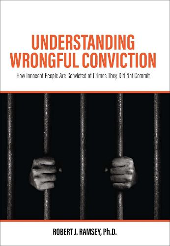 Cover image for Understanding Wrongful Conviction: How Innocent People Are Convicted of Crimes They Did Not Commit