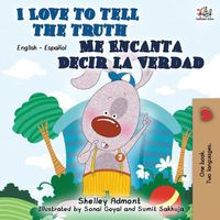 Cover image for I Love to Tell the Truth Me Encanta Decir la Verdad: English Spanish Bilingual Book