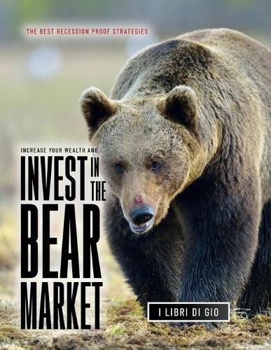 Cover image for Increase Your Wealth and Invest in the Bear Market