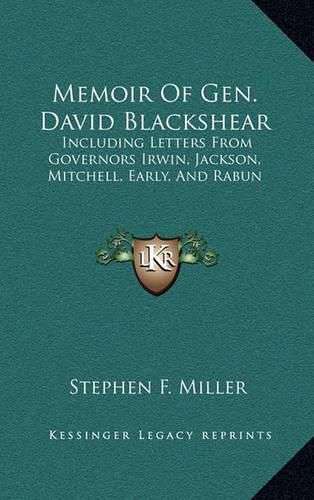 Memoir of Gen. David Blackshear: Including Letters from Governors Irwin, Jackson, Mitchell, Early, and Rabun