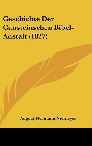 Geschichte Der Cansteinschen Bibel-Anstalt (1827)