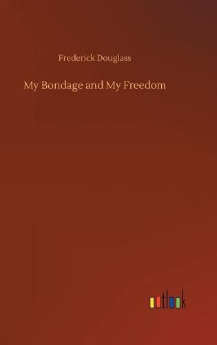 Cover image for My Bondage and My Freedom