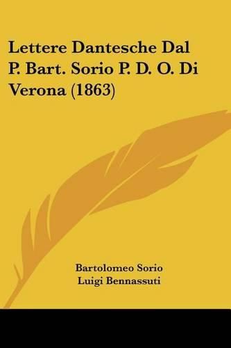 Lettere Dantesche Dal P. Bart. Sorio P. D. O. Di Verona (1863)