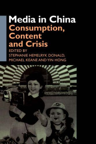 Cover image for Media in China: Consumption, Content and Crisis