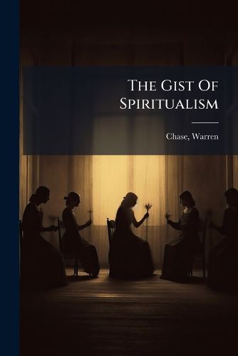 Cover image for The Gist of Spiritualism