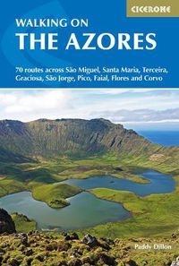 Cover image for Walking on the Azores: 70 routes across Sao Miguel, Santa Maria, Terceira, Graciosa, Sao Jorge, Pico, Faial, Flores and Corvo