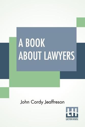 Cover image for A Book About Lawyers: Two Volumes In One.