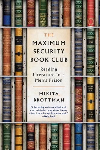 The Maximum Security Book Club: Reading Literature in a Men's Prison
